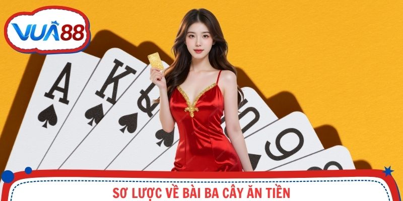 Sơ lược về game bài ba cây online ăn tiền tuyệt đỉnh