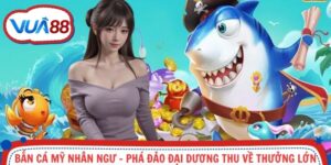 Bắn Cá Mỹ Nhân Ngư - Phá Đảo Đại Dương Thu Về Thưởng Lớn