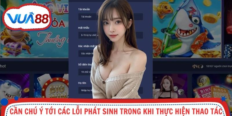 Cần chú ý tới các lỗi phát sinh trong khi thực hiện thao tác