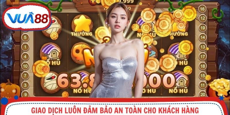 Giao dịch luôn đảm bảo an toàn cho khách hàng