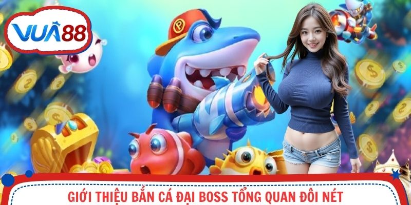 Đôi nét sơ lược về game bắn cá đại boss