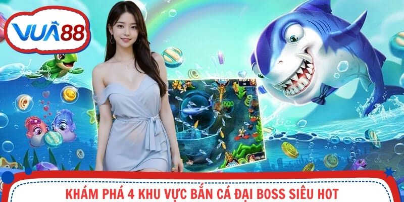 Các khu vực đặc biệt tại game săn cá đại boss